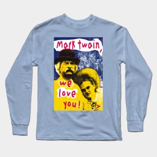 Mark Twain, We Love You! Long Sleeve T-Shirt